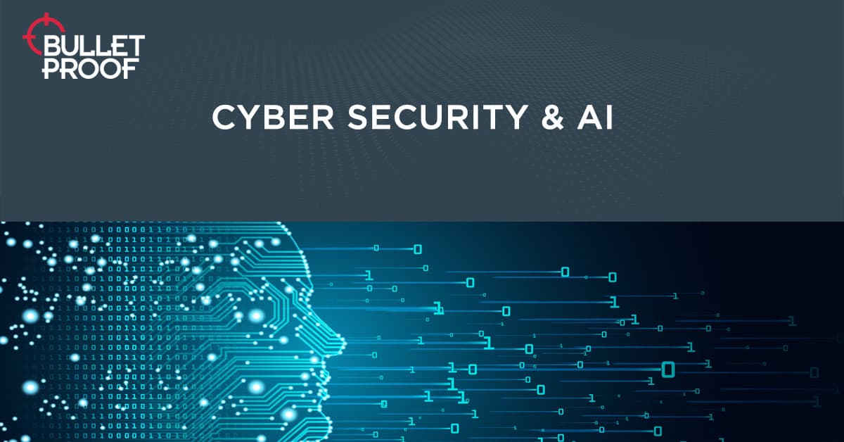 Artificial Intelligence & Cyber Security - Nothing to Fear?