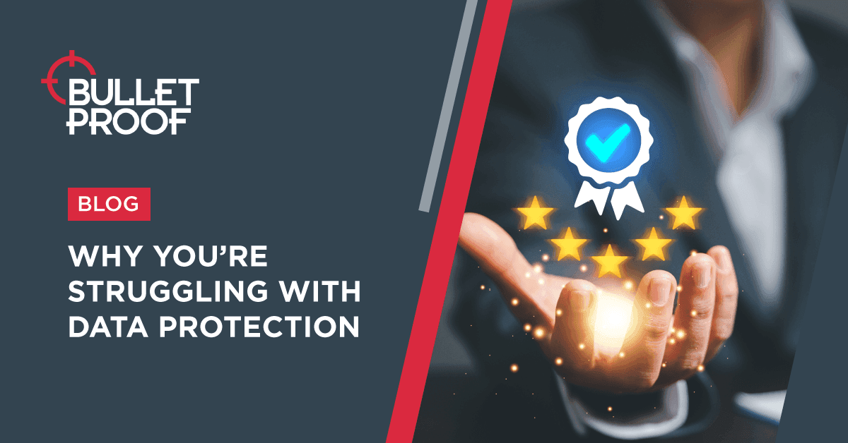 Why you’re struggling with data protection