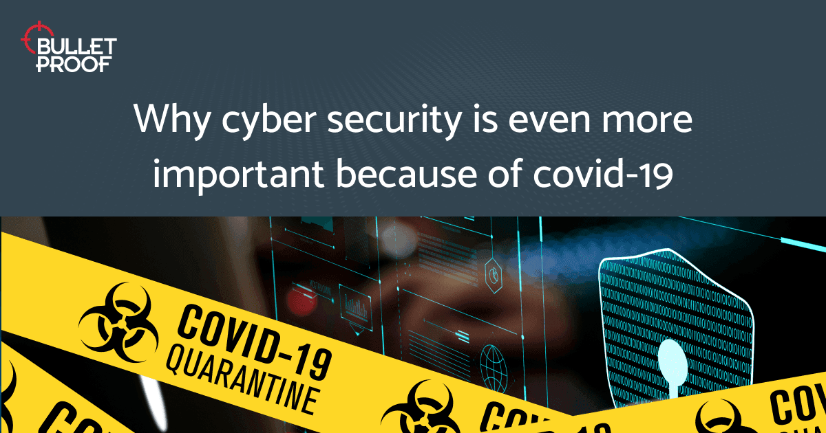 Minimise Cyber Security Risks During COVID-19