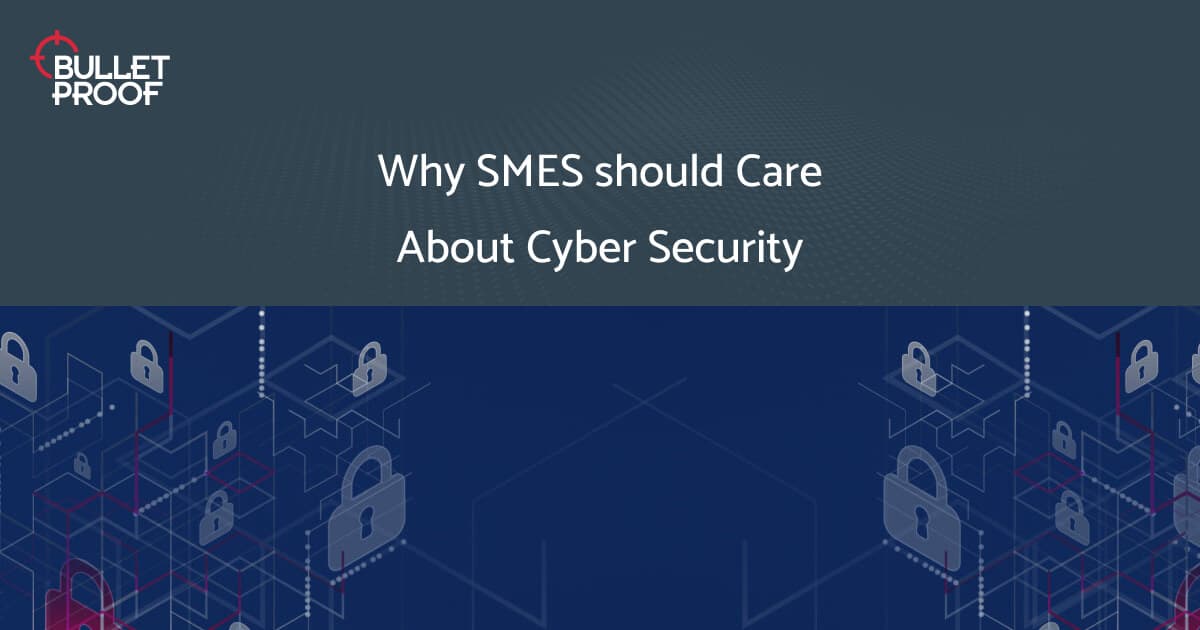Why SMEs need to be Aware of Cyber Security